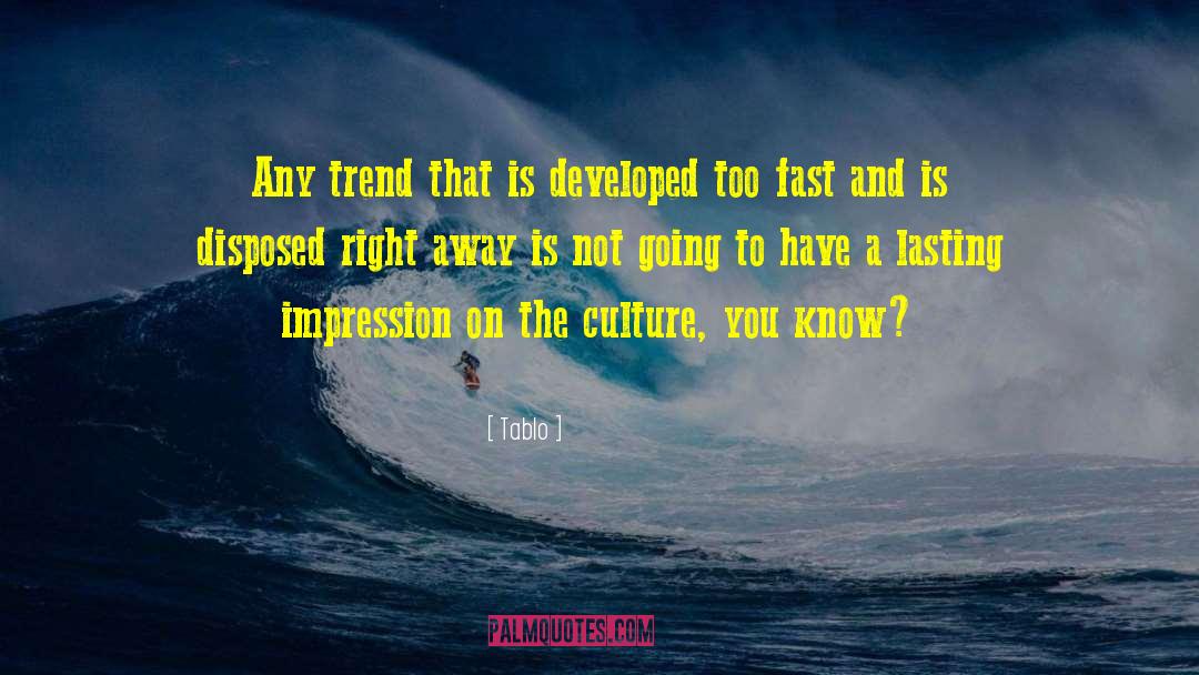 Tablo Quotes: Any trend that is developed