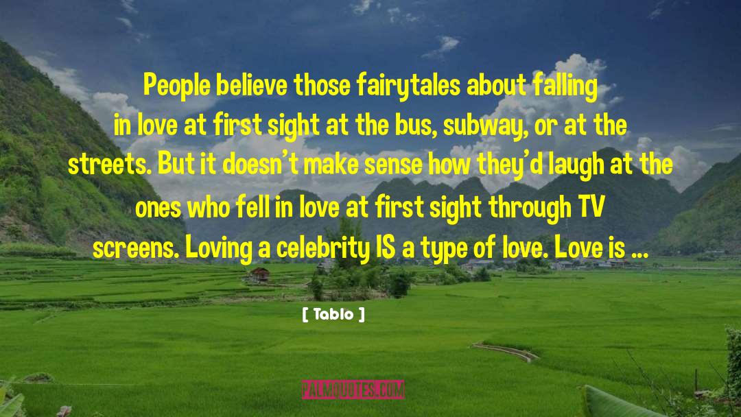 Tablo Quotes: People believe those fairytales about
