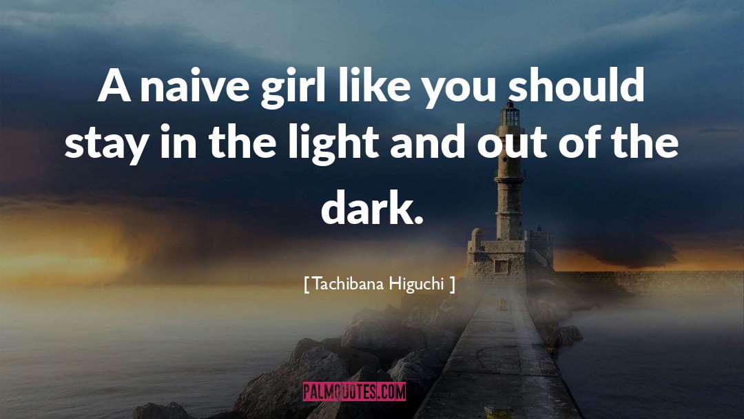 Tachibana Higuchi Quotes: A naive girl like you