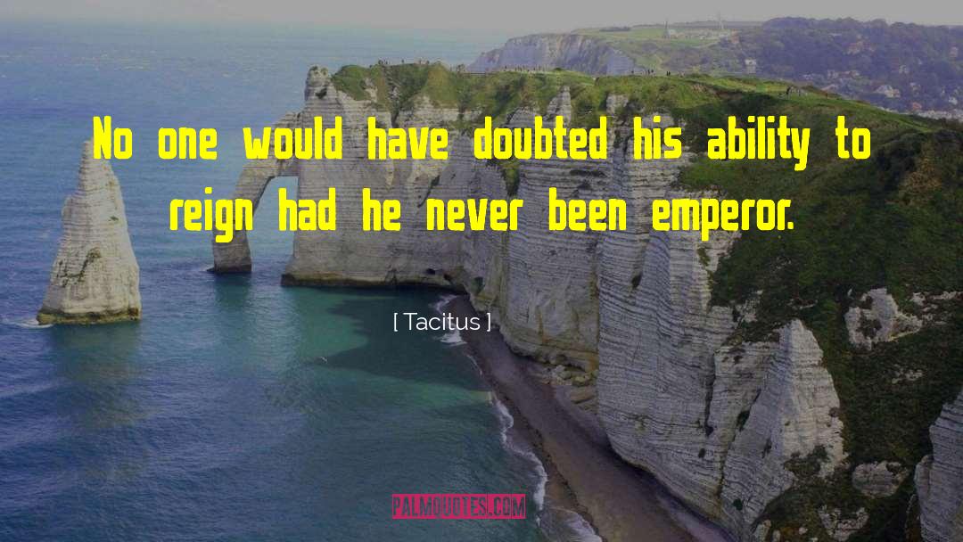 Tacitus Quotes: No one would have doubted