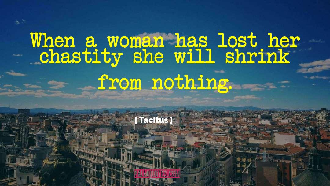 Tacitus Quotes: When a woman has lost