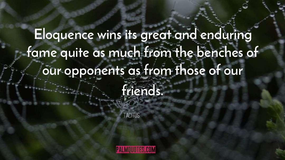 Tacitus Quotes: Eloquence wins its great and