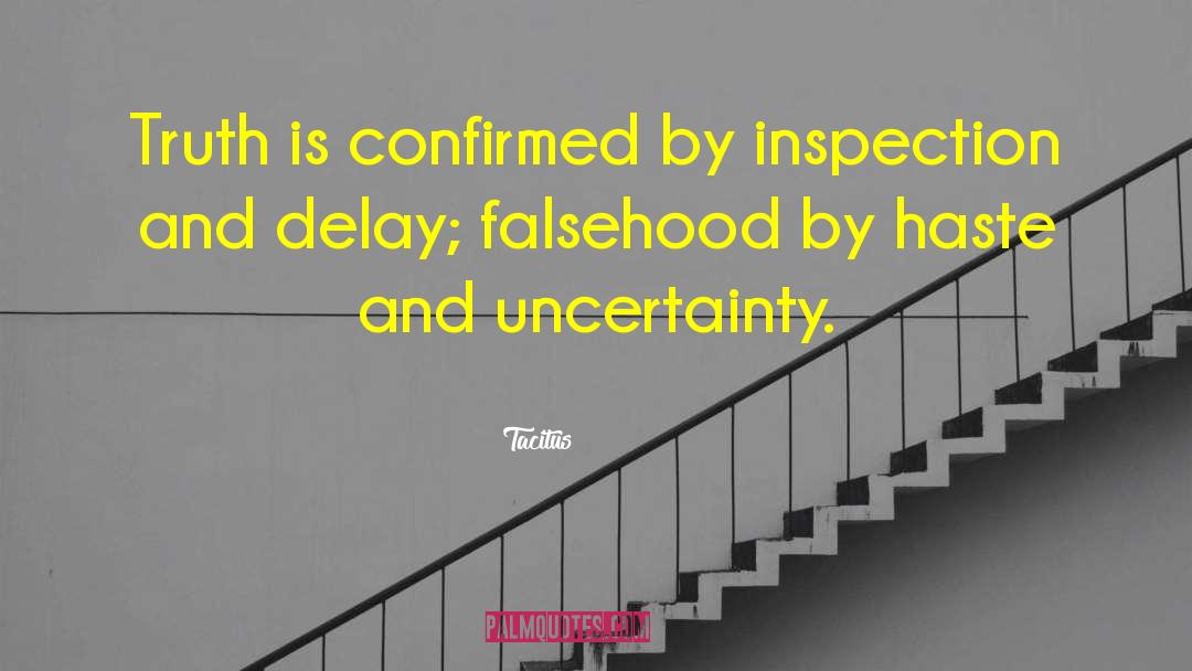 Tacitus Quotes: Truth is confirmed by inspection