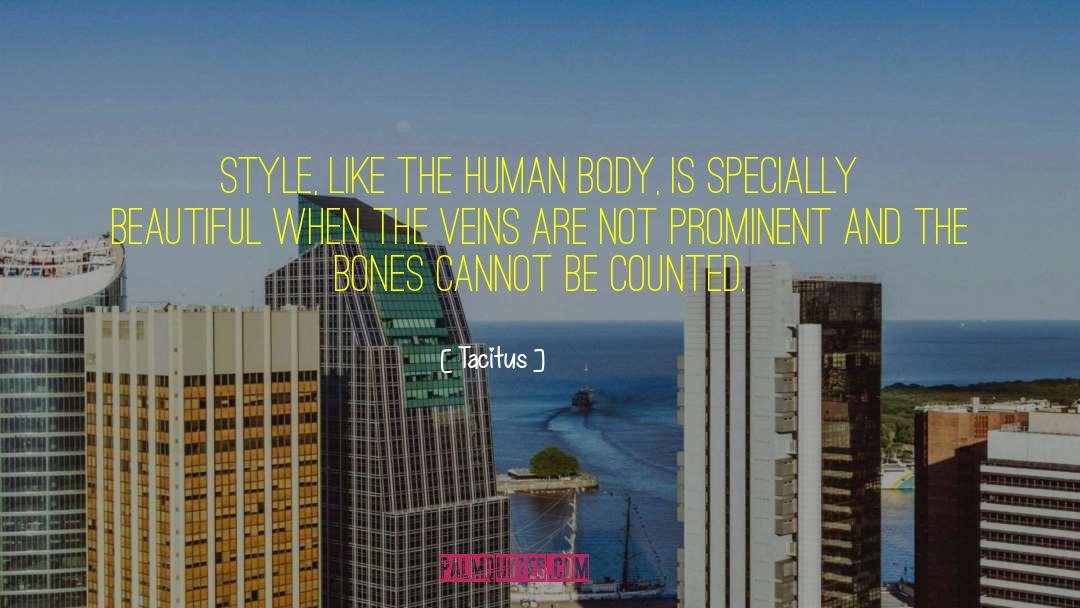 Tacitus Quotes: Style, like the human body,