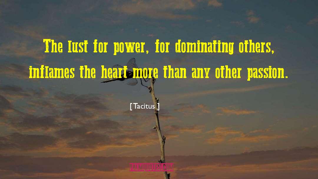 Tacitus Quotes: The lust for power, for