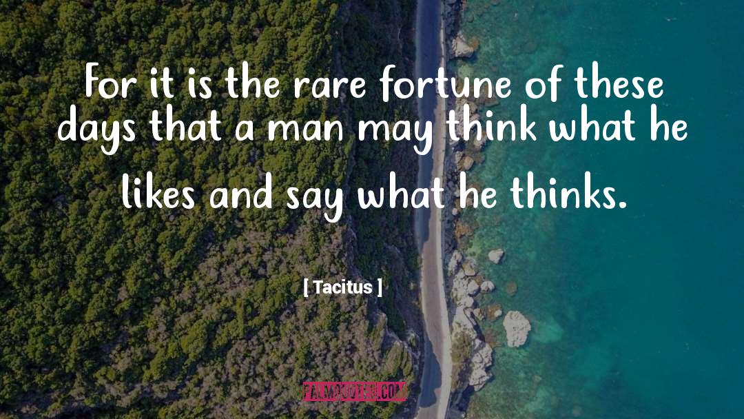Tacitus Quotes: For it is the rare