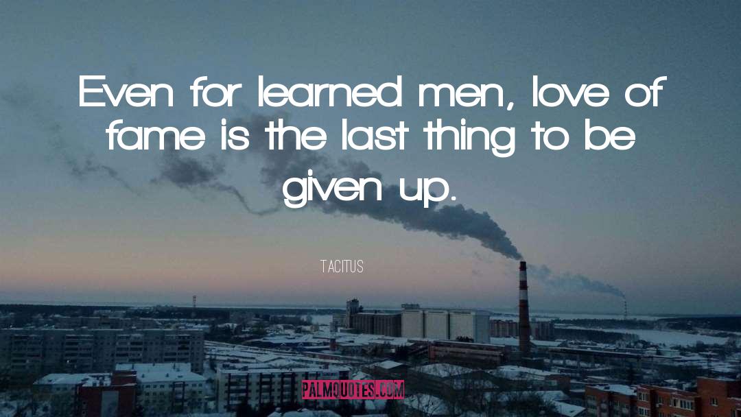 Tacitus Quotes: Even for learned men, love