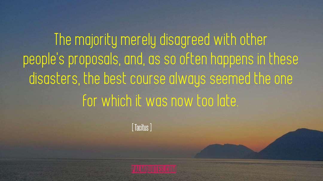 Tacitus Quotes: The majority merely disagreed with