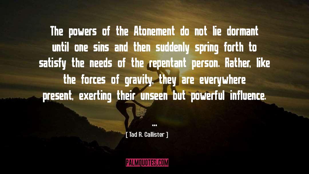 Tad R. Callister Quotes: The powers of the Atonement