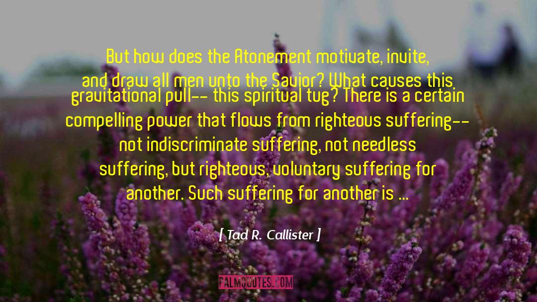 Tad R. Callister Quotes: But how does the Atonement