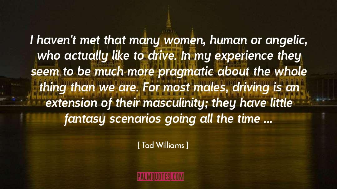 Tad Williams Quotes: I haven't met that many