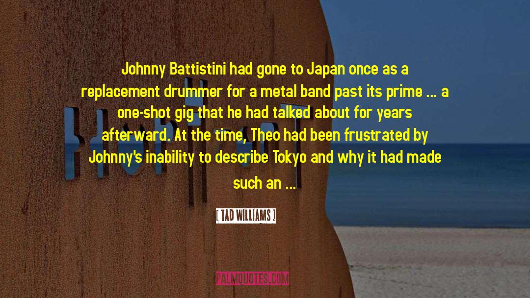 Tad Williams Quotes: Johnny Battistini had gone to