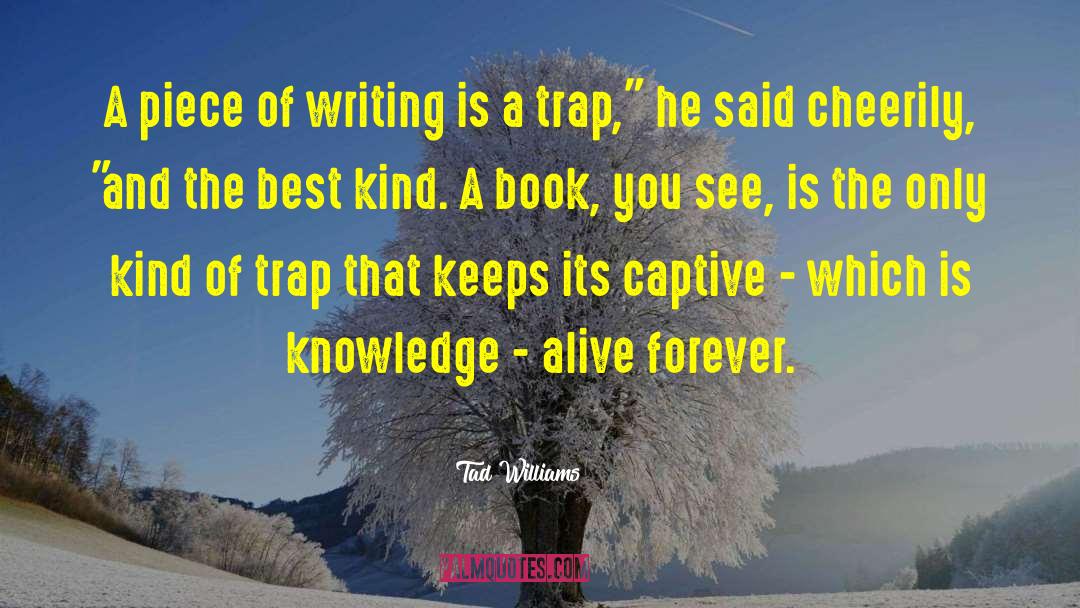 Tad Williams Quotes: A piece of writing is