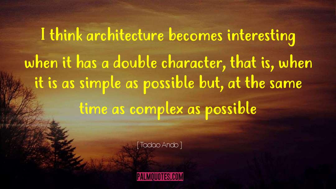 Tadao Ando Quotes: I think architecture becomes interesting