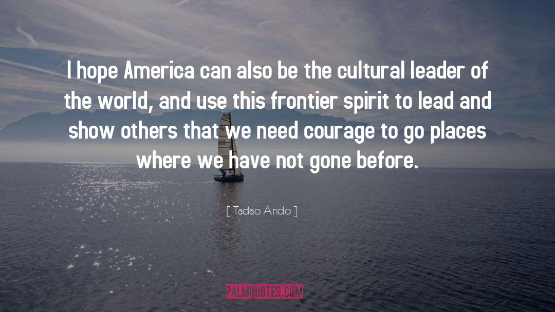 Tadao Ando Quotes: I hope America can also