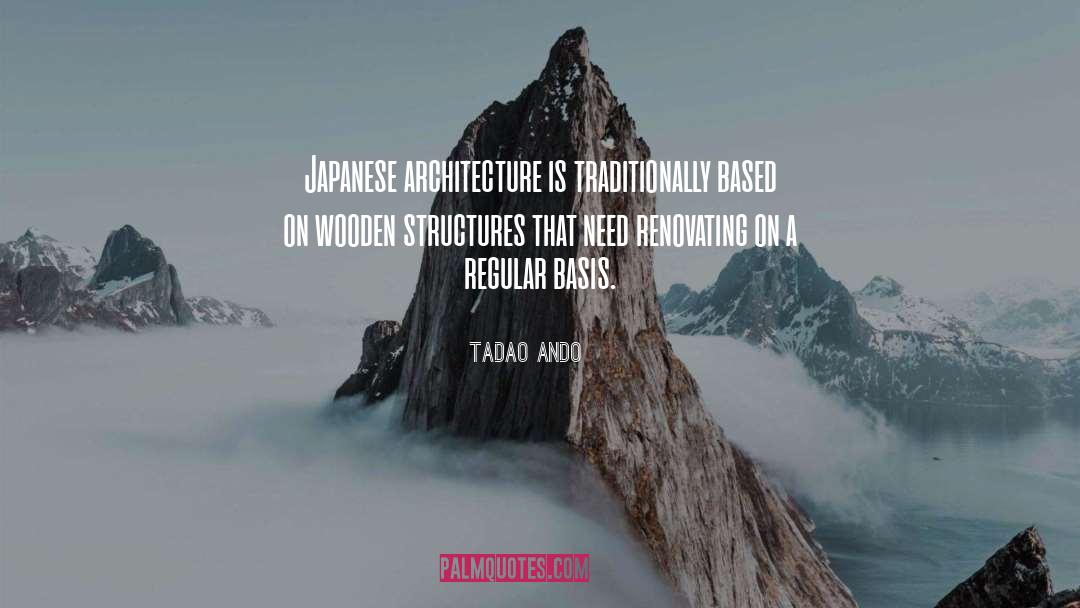 Tadao Ando Quotes: Japanese architecture is traditionally based