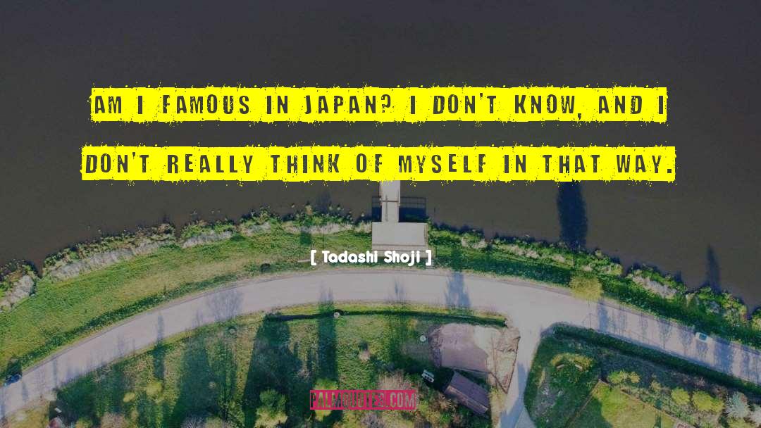 Tadashi Shoji Quotes: Am I famous in Japan?