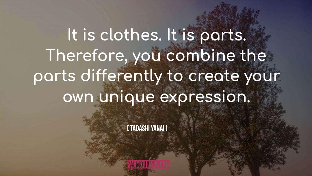 Tadashi Yanai Quotes: It is clothes. It is