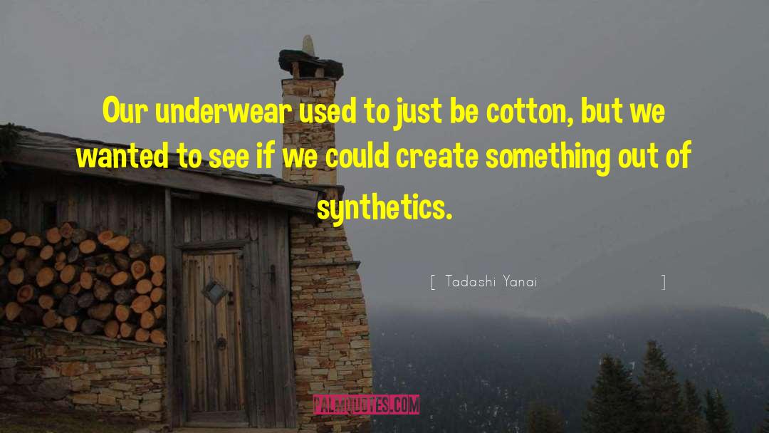 Tadashi Yanai Quotes: Our underwear used to just