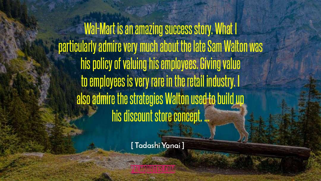 Tadashi Yanai Quotes: Wal-Mart is an amazing success