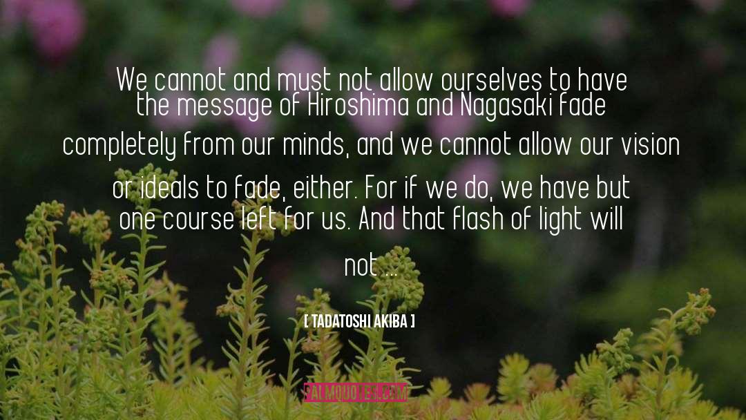 Tadatoshi Akiba Quotes: We cannot and must not