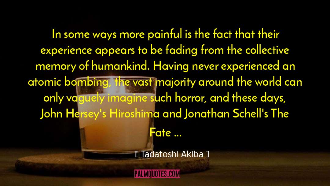 Tadatoshi Akiba Quotes: In some ways more painful