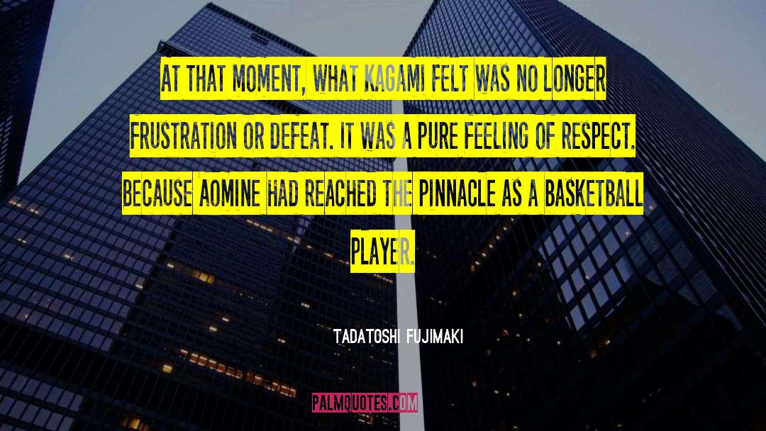 Tadatoshi Fujimaki Quotes: At that moment, what Kagami