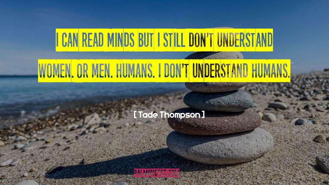 Tade Thompson Quotes: I can read minds but