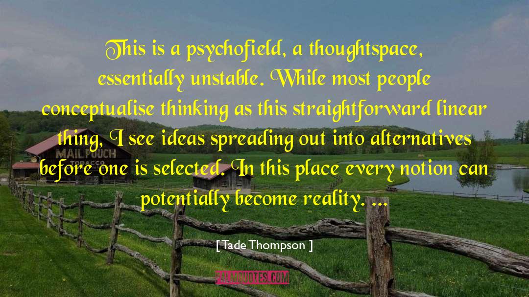 Tade Thompson Quotes: This is a psychofield, a