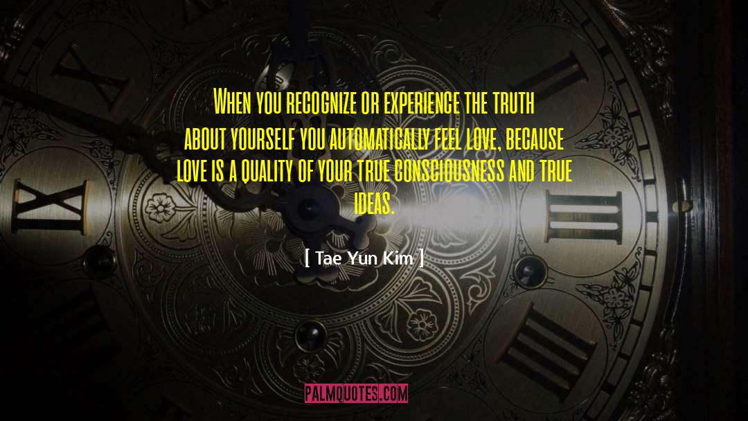 Tae Yun Kim Quotes: When you recognize or experience