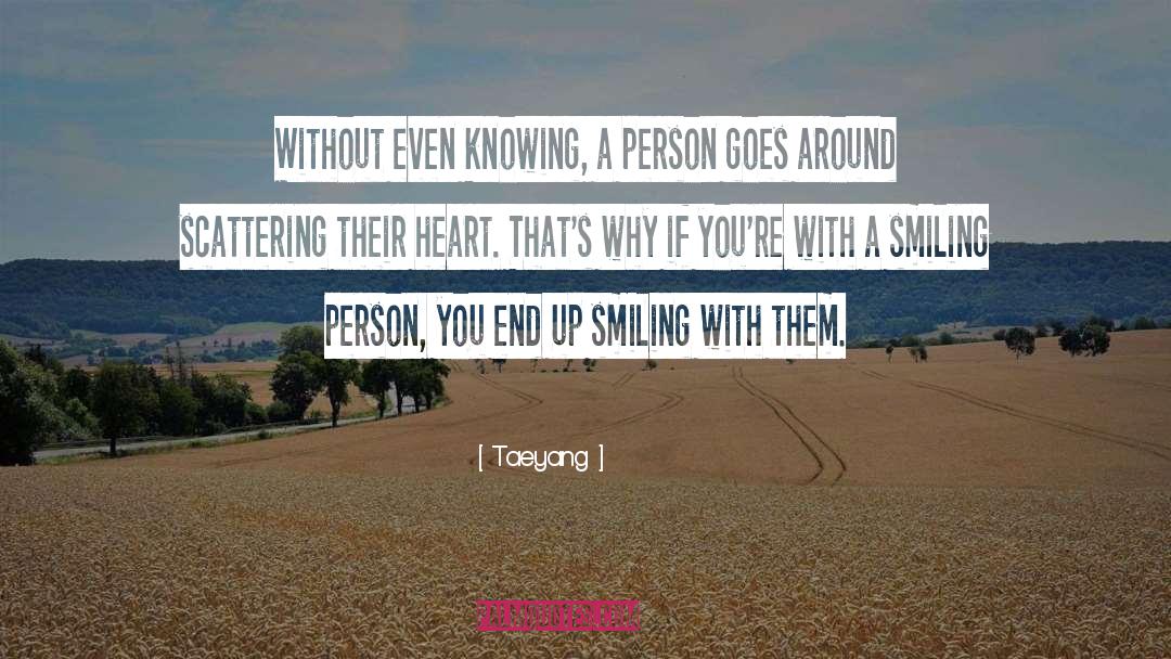 Taeyang Quotes: Without even knowing, a person