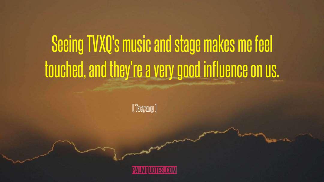 Taeyang Quotes: Seeing TVXQ's music and stage