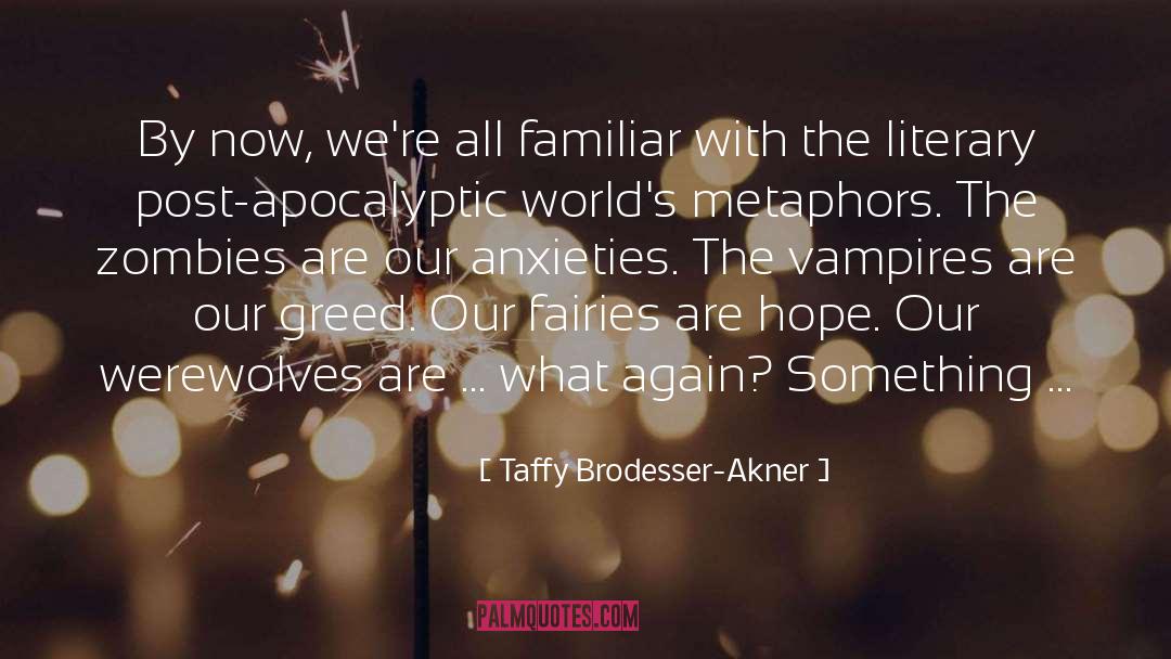 Taffy Brodesser-Akner Quotes: By now, we're all familiar