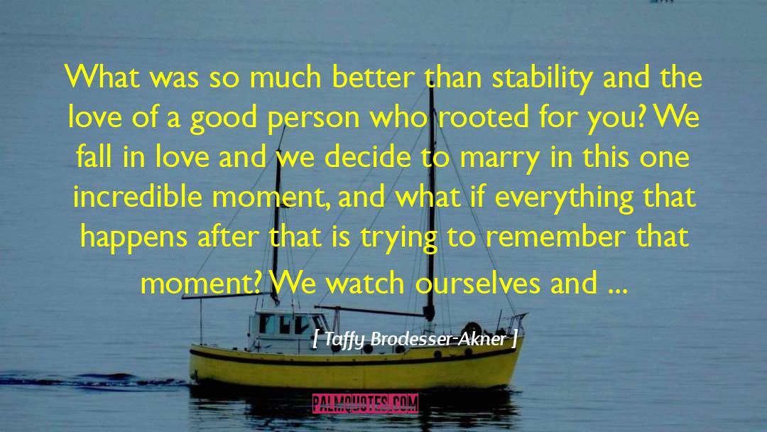 Taffy Brodesser-Akner Quotes: What was so much better