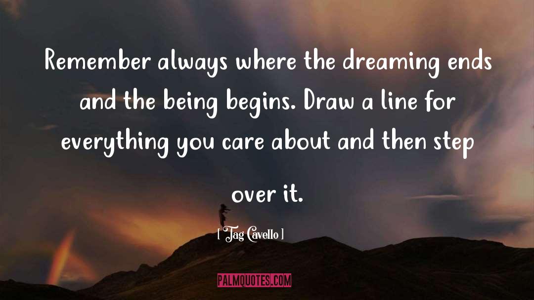 Tag Cavello Quotes: Remember always where the dreaming