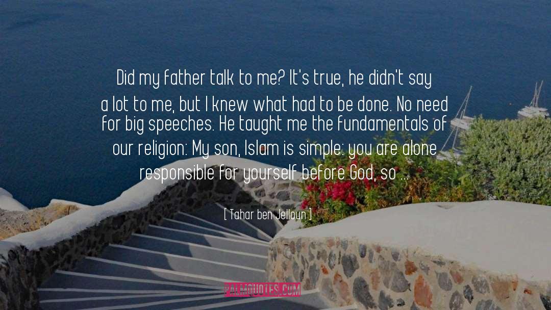 Tahar Ben Jelloun Quotes: Did my father talk to