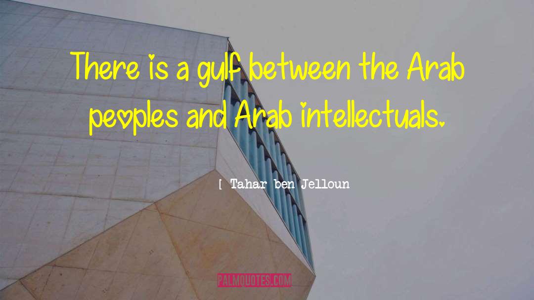 Tahar Ben Jelloun Quotes: There is a gulf between