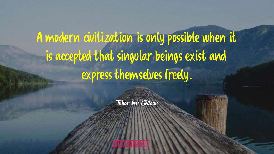 Tahar Ben Jelloun Quotes: A modern civilization is only