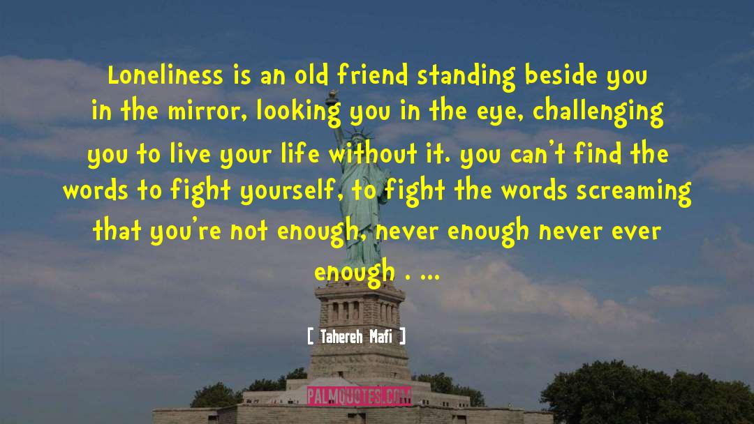 Tahereh Mafi Quotes: Loneliness is an old friend