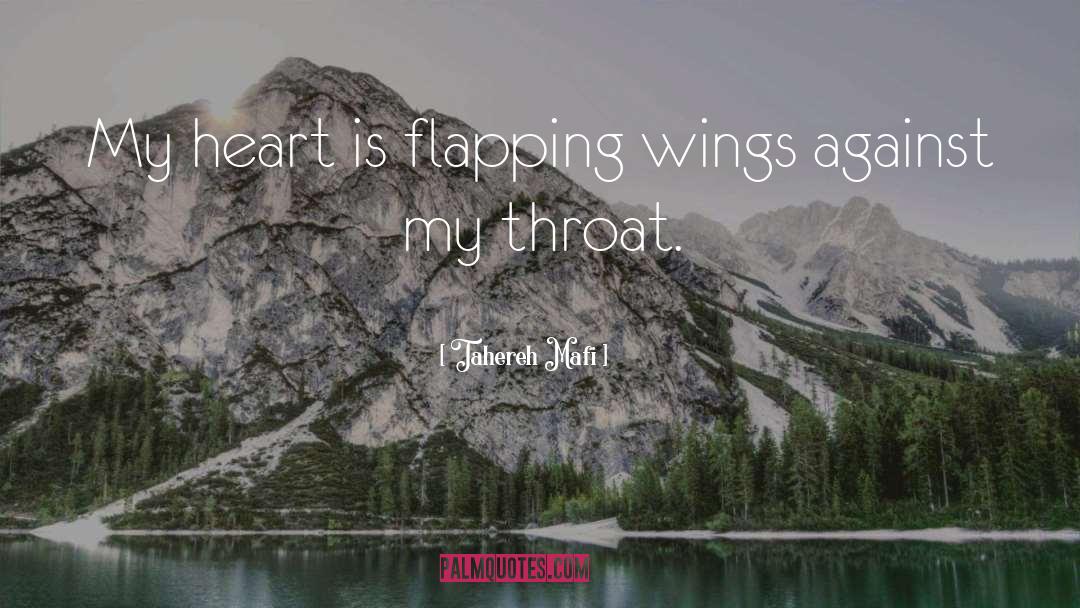 Tahereh Mafi Quotes: My heart is flapping wings