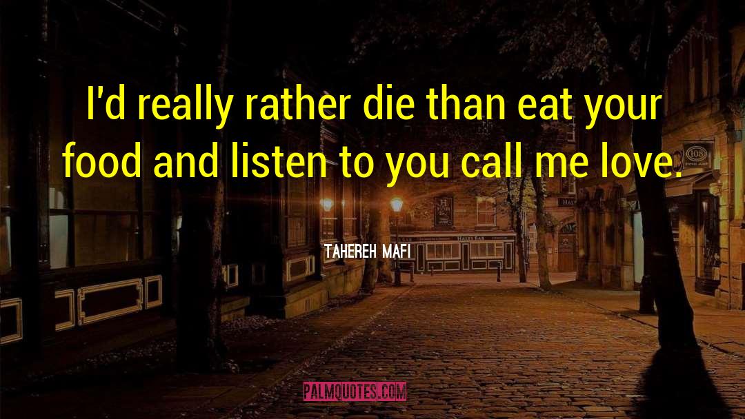 Tahereh Mafi Quotes: I'd really rather die than