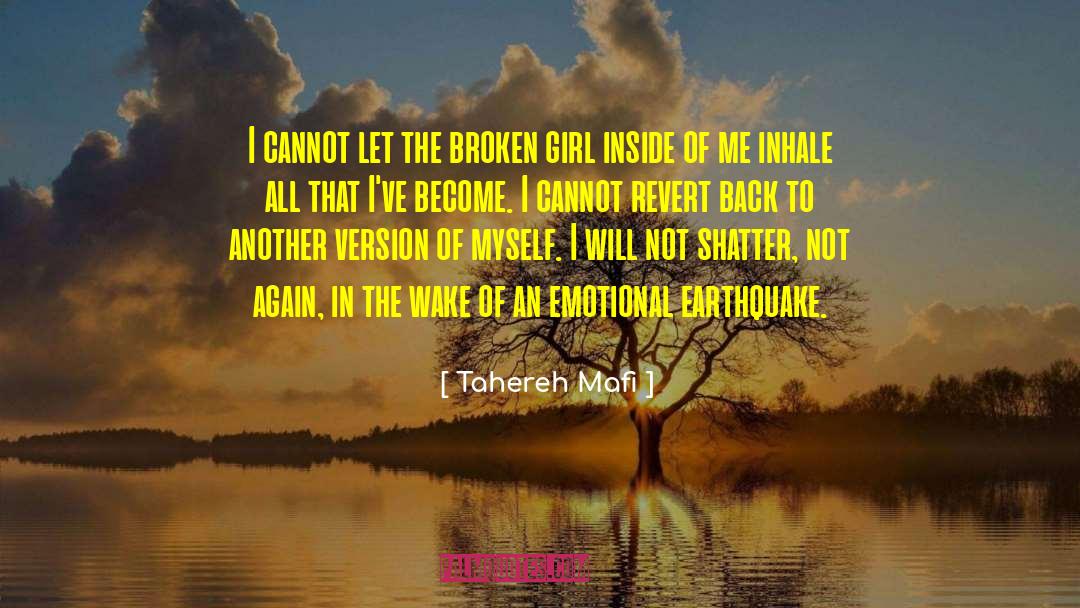 Tahereh Mafi Quotes: I cannot let the broken