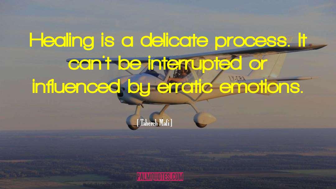 Tahereh Mafi Quotes: Healing is a delicate process.