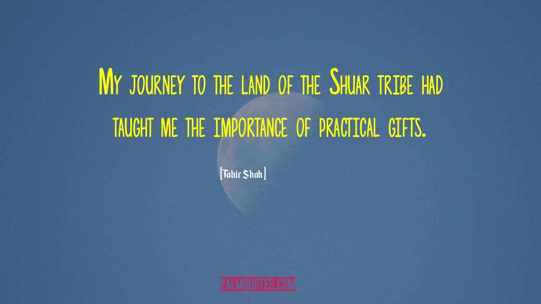 Tahir Shah Quotes: My journey to the land