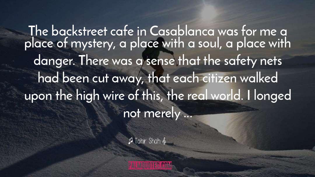 Tahir Shah Quotes: The backstreet cafe in Casablanca
