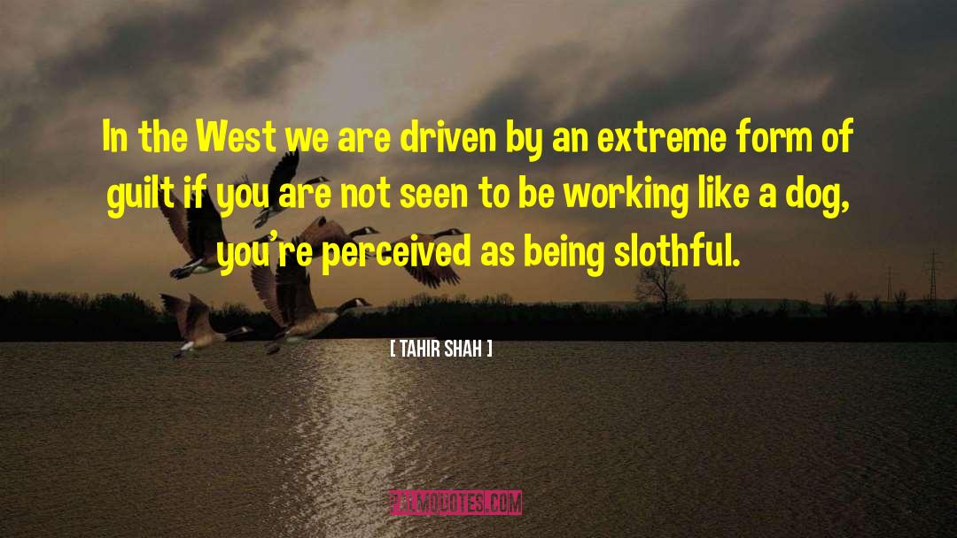 Tahir Shah Quotes: In the West we are