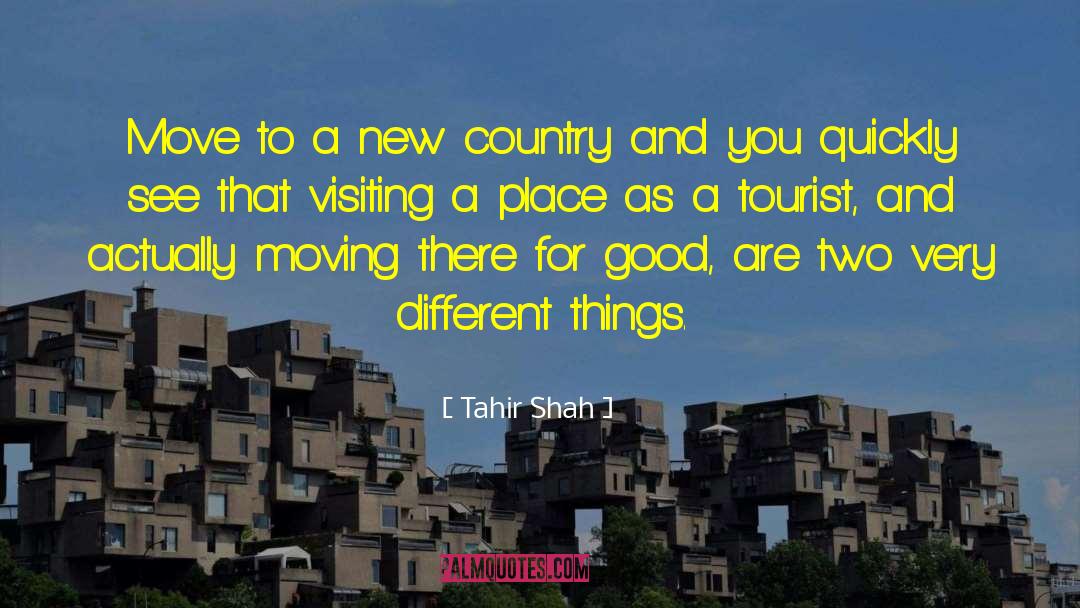 Tahir Shah Quotes: Move to a new country