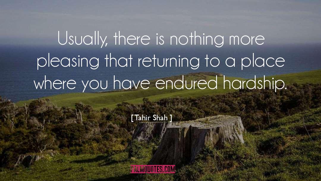 Tahir Shah Quotes: Usually, there is nothing more