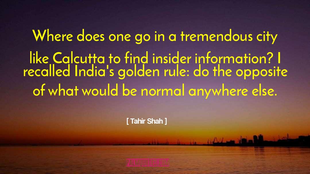 Tahir Shah Quotes: Where does one go in