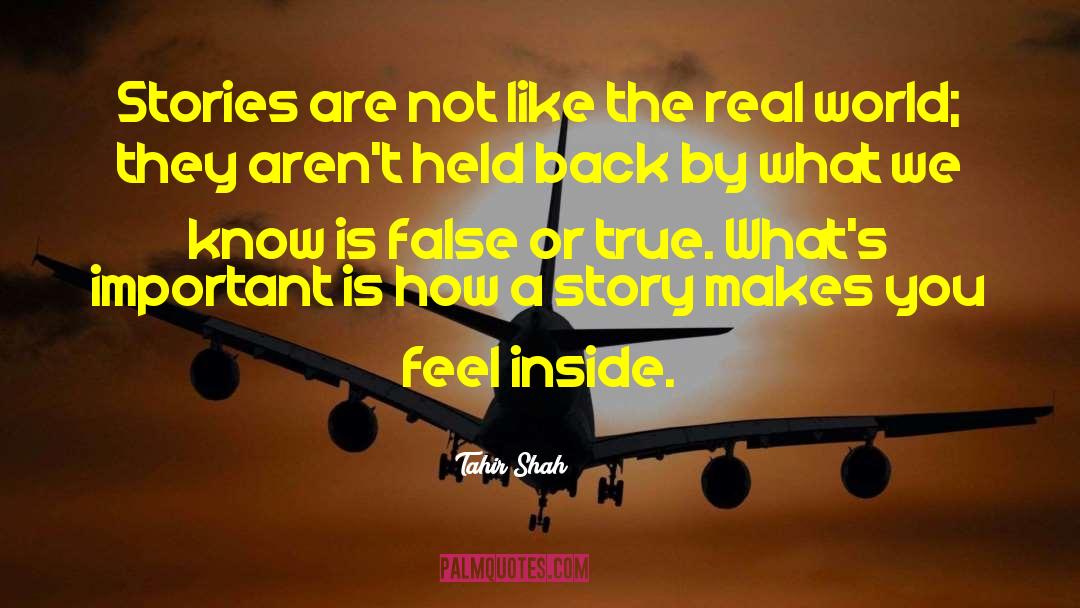 Tahir Shah Quotes: Stories are not like the